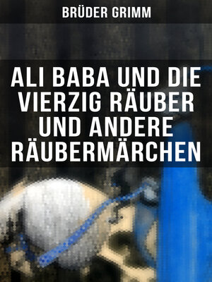 cover image of Ali Baba und die vierzig Räuber und andere Räubermärchen